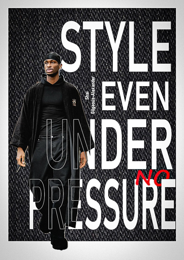 Affiche de mode de Shai Gilgeous-Alexander devant un fond texturé et le texte “STYLE EVEN UNDER NO PRESSURE”, réalisée sur Photoshop.